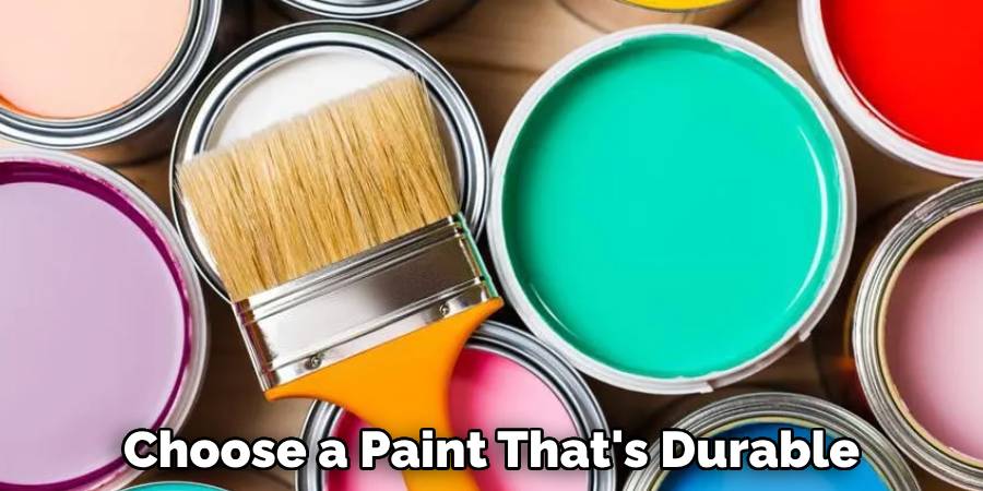 Choose a Paint That's Durable