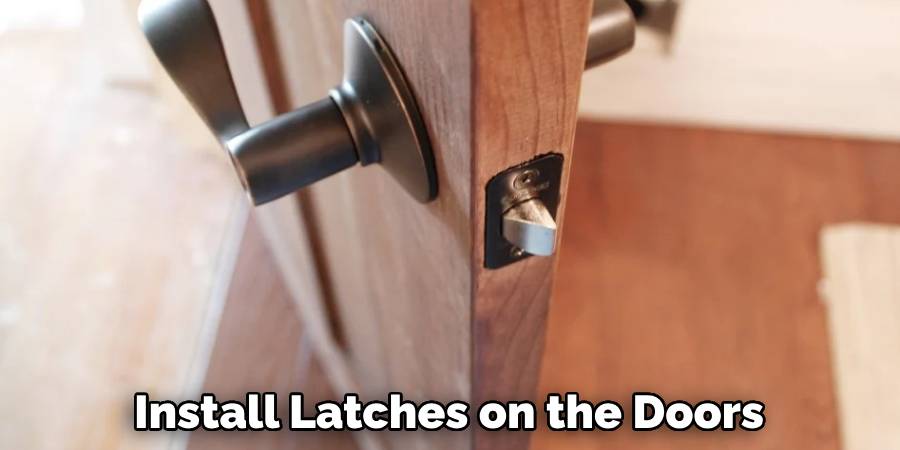 Install Latches on the Doors