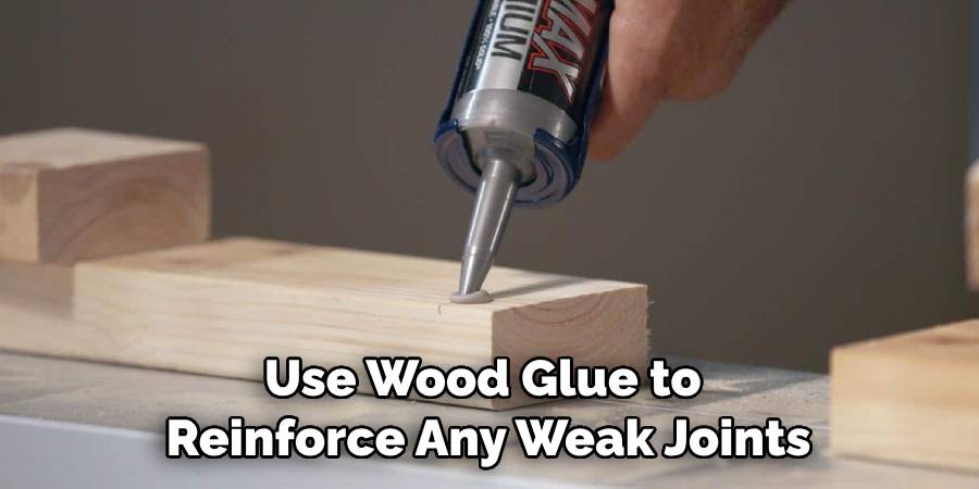 Use Wood Glue to Reinforce Any Weak Joints