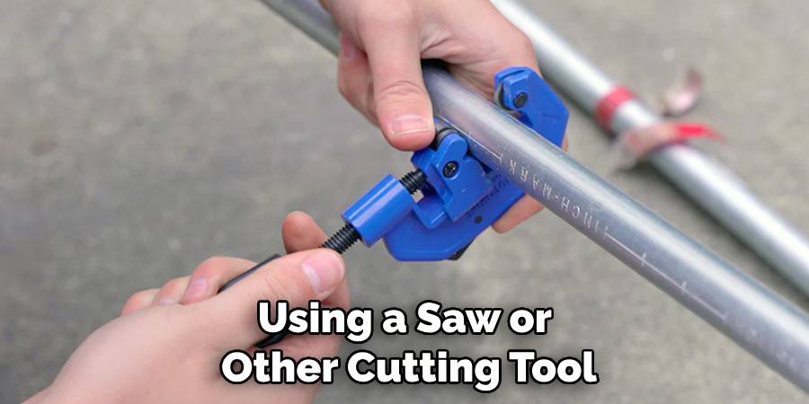 Using a Saw or Other Cutting Tool