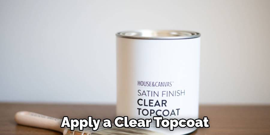 Apply a Clear Topcoat