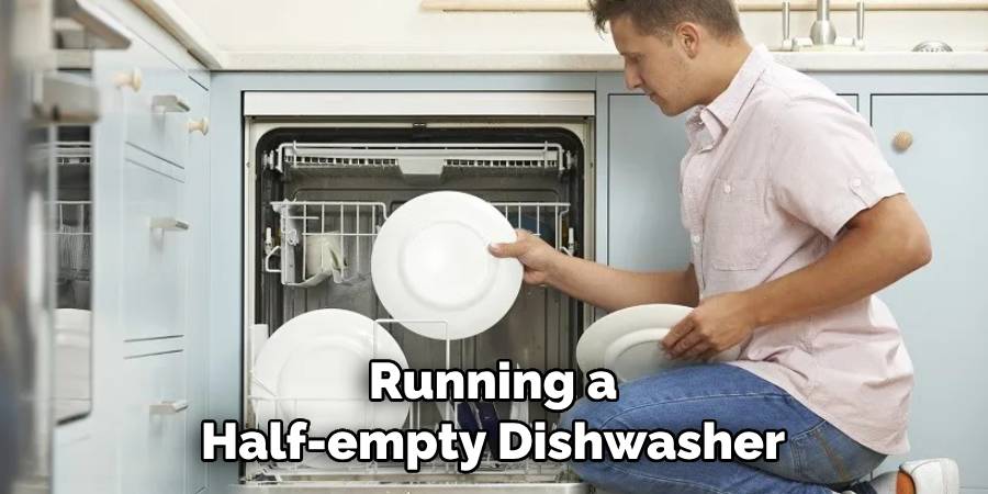 Running a Half-empty Dishwasher