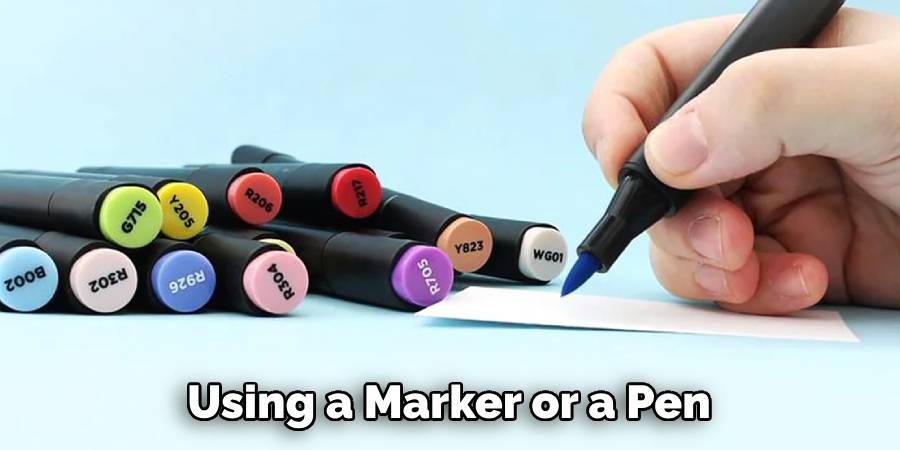 Using a Marker or a Pen