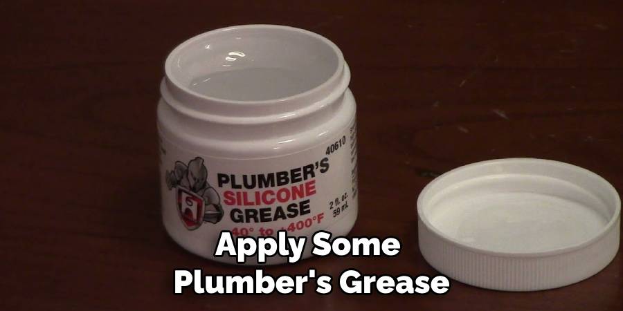 Apply Some Plumber's Grease