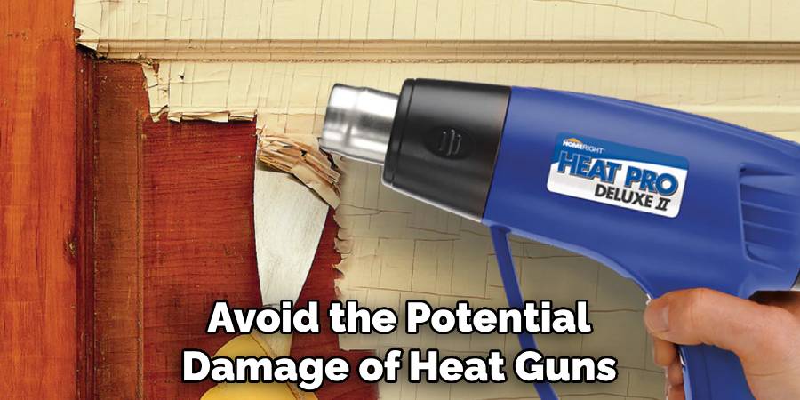 Avoid the Potential Damage of Heat Guns