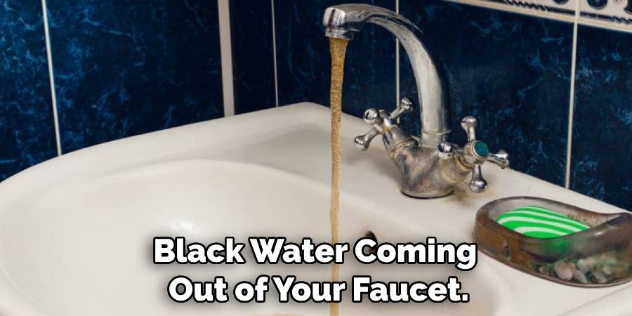 Black Water Coming Out of Your Faucet.