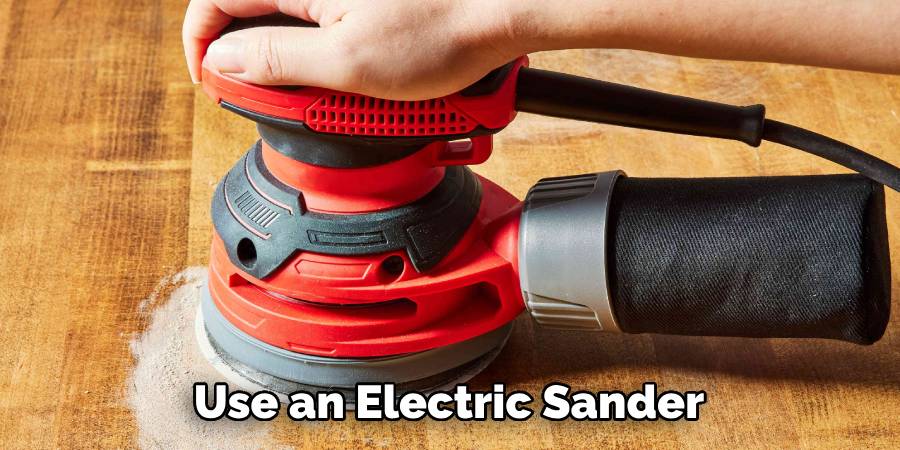 Use an Electric Sander