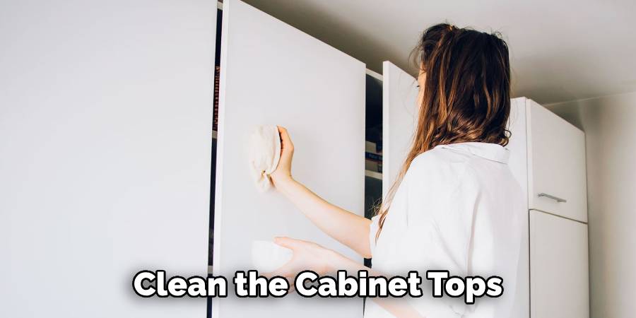 Clean the Cabinet Tops