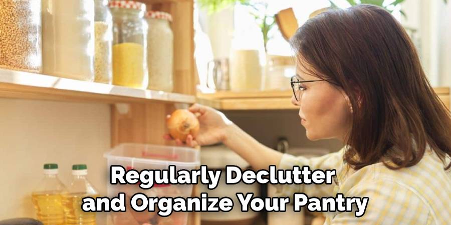 Regularly Declutter and Organize Your Pantry