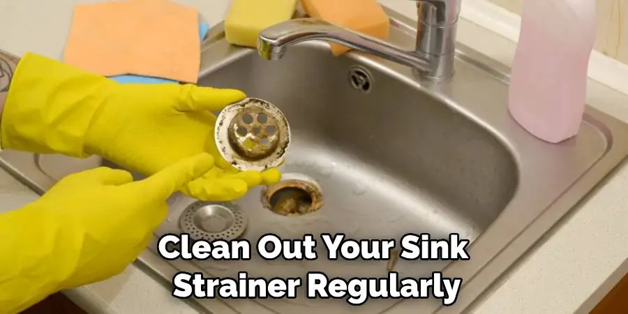 Clean Out Your Sink Strainer Regularly