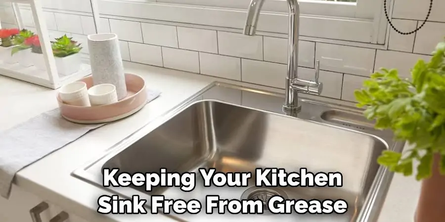 Keeping Your Kitchen Sink Free From Grease