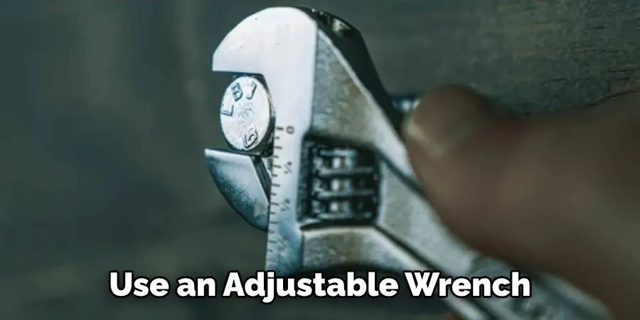 Use an Adjustable Wrench