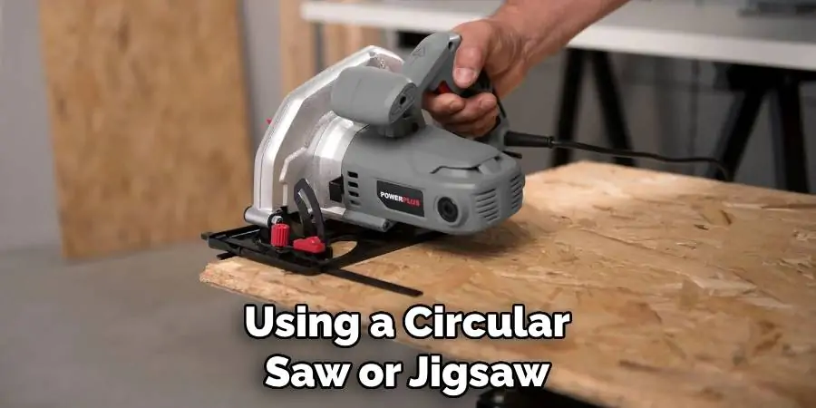 Using a Circular Saw or Jigsaw