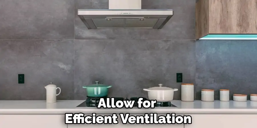 Allow for Efficient Ventilation