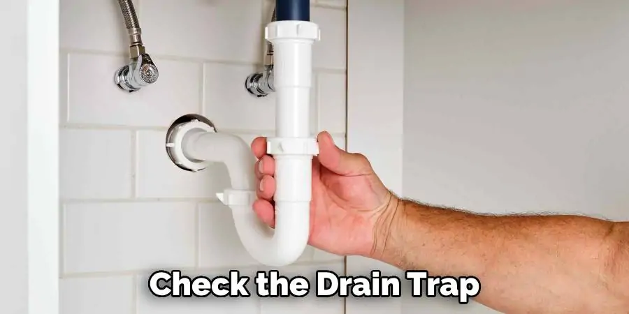 Check the Drain Trap