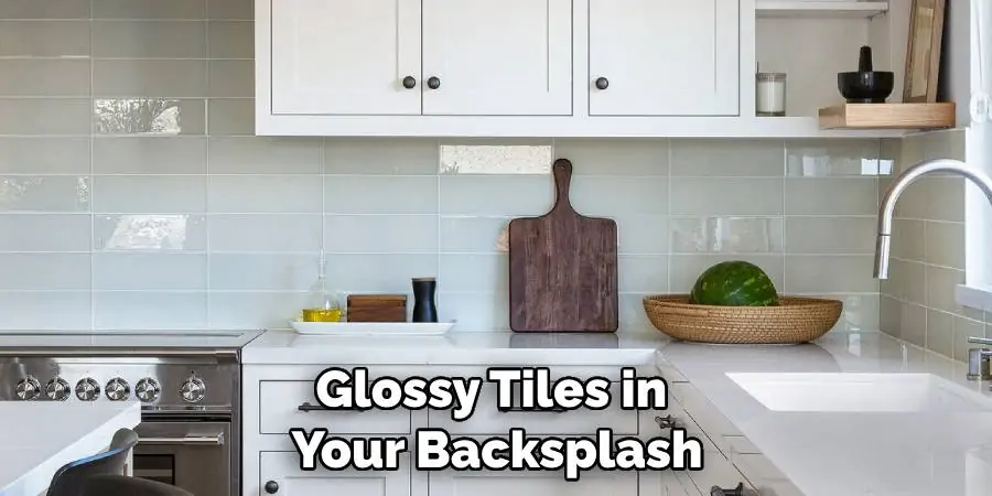 Glossy Tiles in Your Backsplash