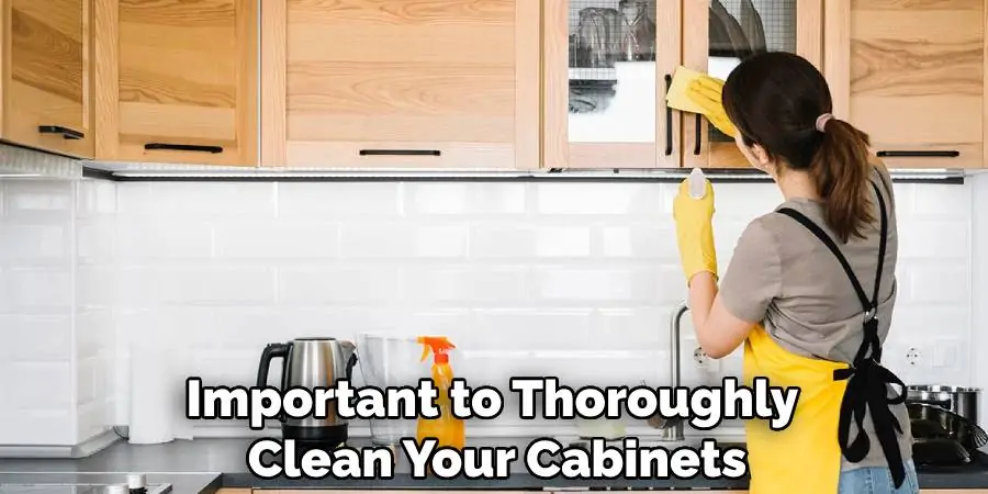 Important to Thoroughly Clean Your Cabinets