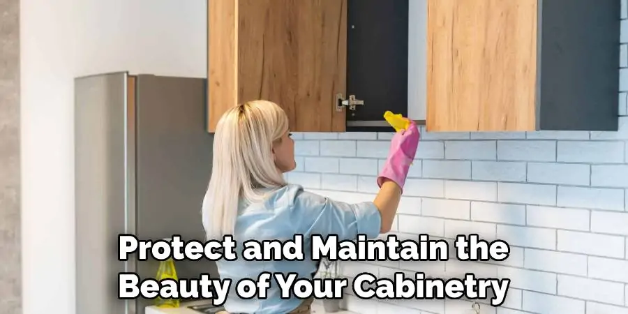 Protect and Maintain the Beauty of Your Cabinetry