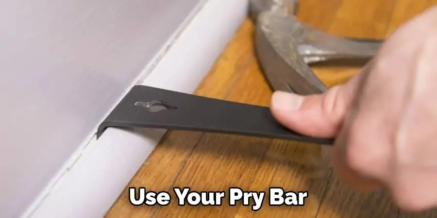 Use Your Pry Bar