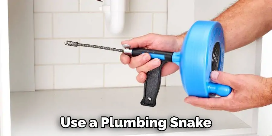 Use a Plumbing Snake