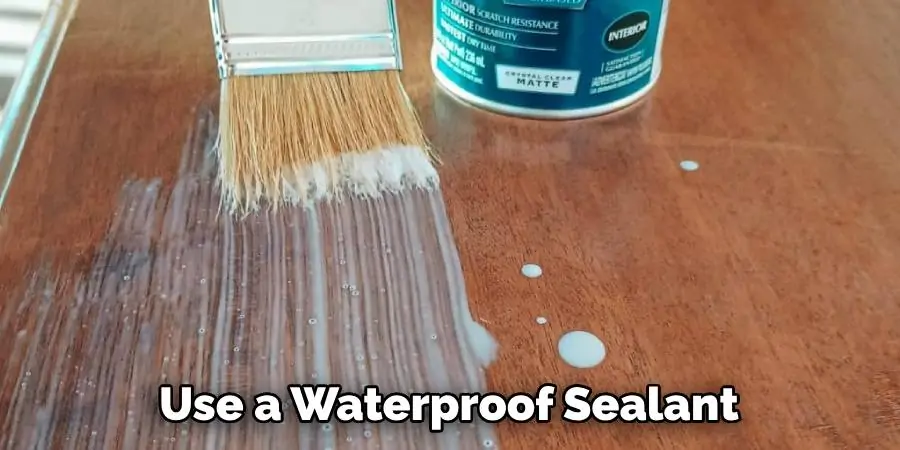 Use a Waterproof Sealant