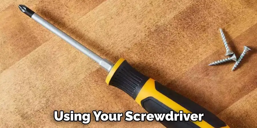 Using Your Screwdriver