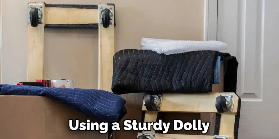 Using a Sturdy Dolly