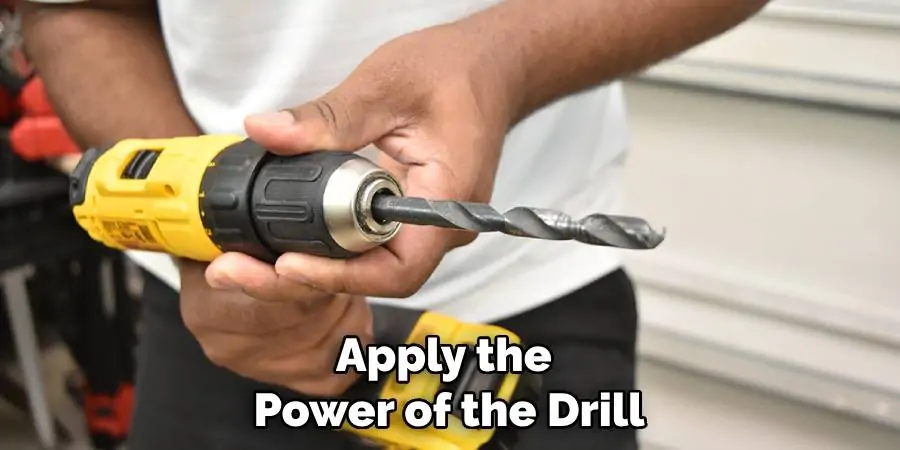 Apply the Power of the Drill