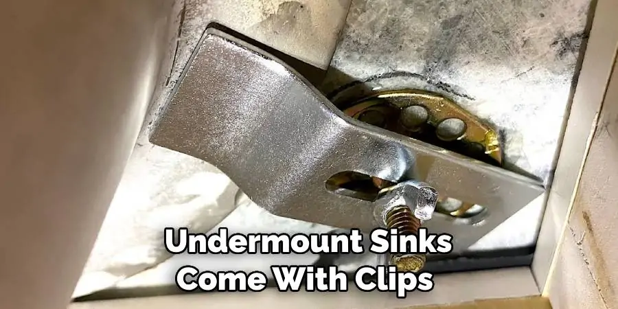 Undermount Sinks Come With Clips 