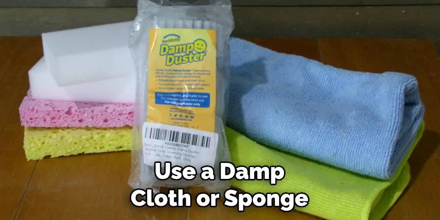 Use a Damp Cloth or Sponge