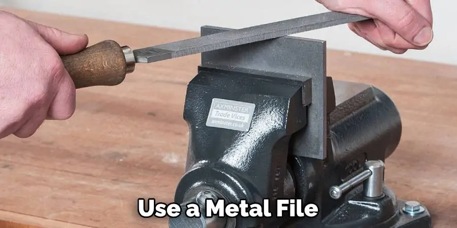 Use a Metal File