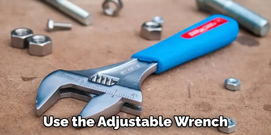 Use the Adjustable Wrench