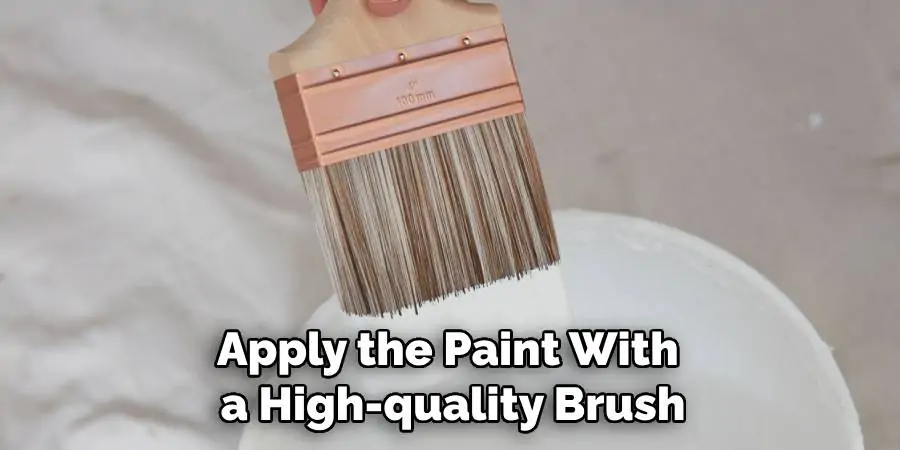 Apply the Paint With a High-quality Brush