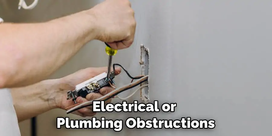 Electrical or Plumbing Obstructions