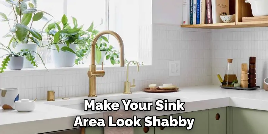 Make Your Sink Area Look Shabby