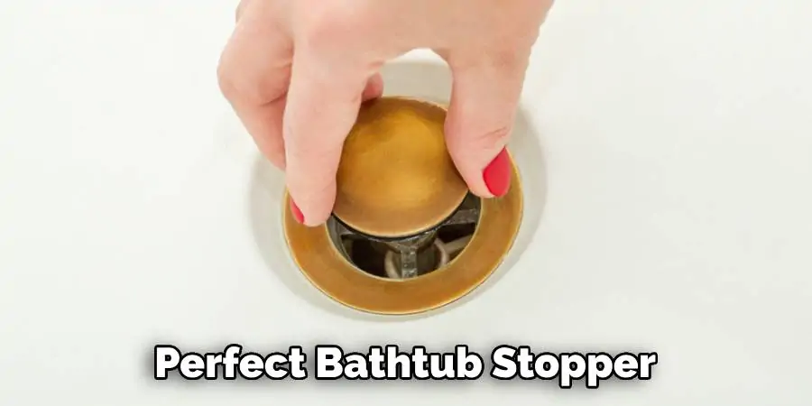 Perfect Bathtub Stopper