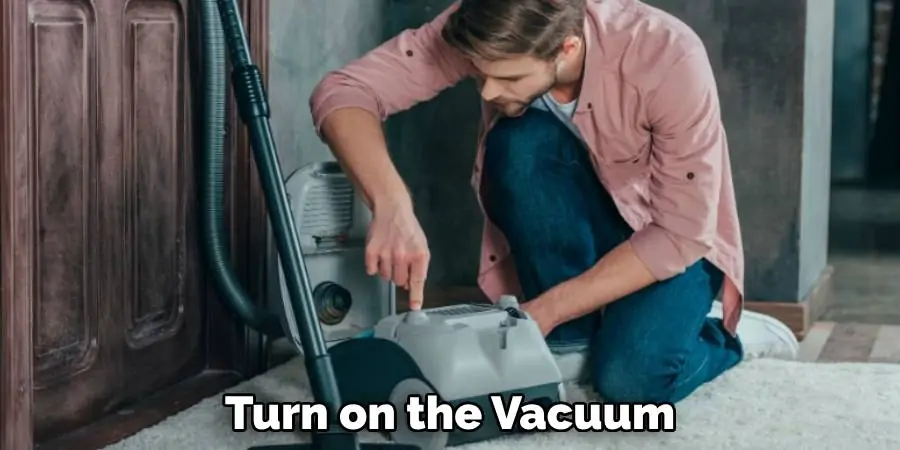 Turn on the Vacuum