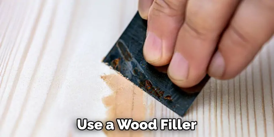 Use a Wood Filler