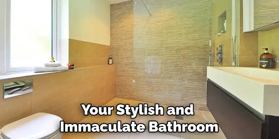 Your Stylish and Immaculate Bathroom