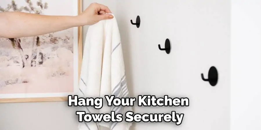 Hang Your Kitchen Towels Securely