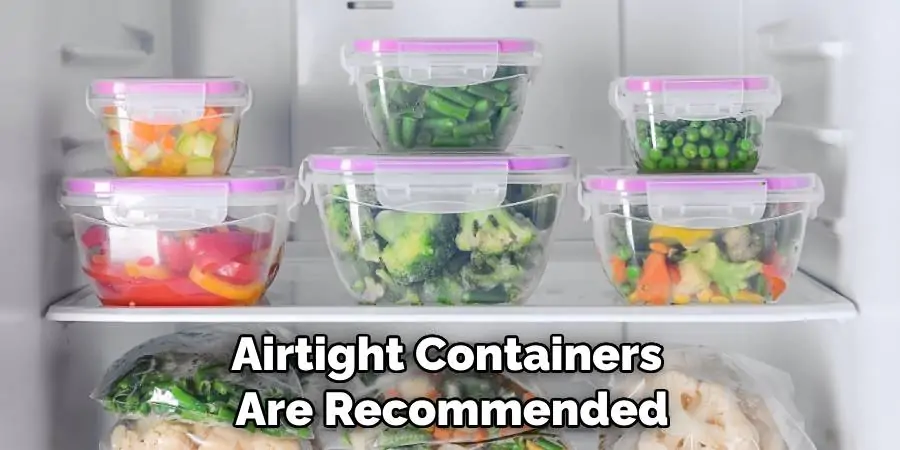 Airtight Containers Are Recommended