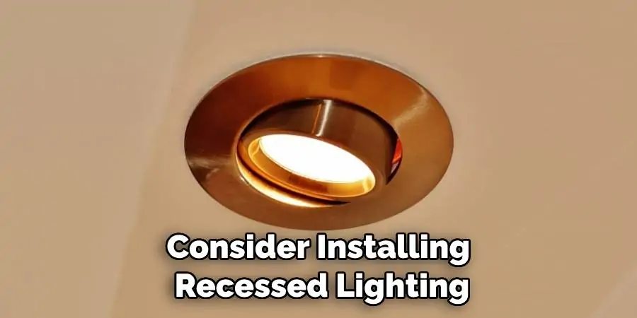 Consider Installing Recessed Lighting