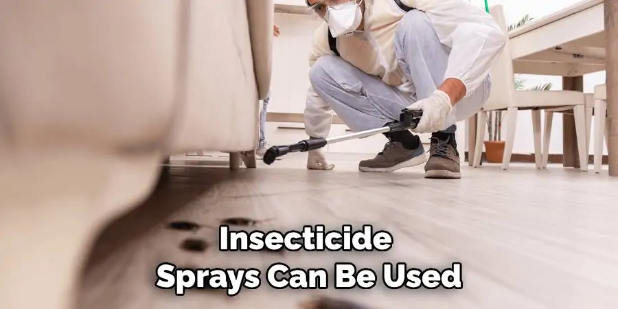 Insecticide Sprays Can Be Used