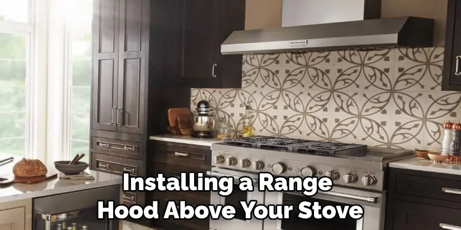 Installing a Range Hood Above Your Stove