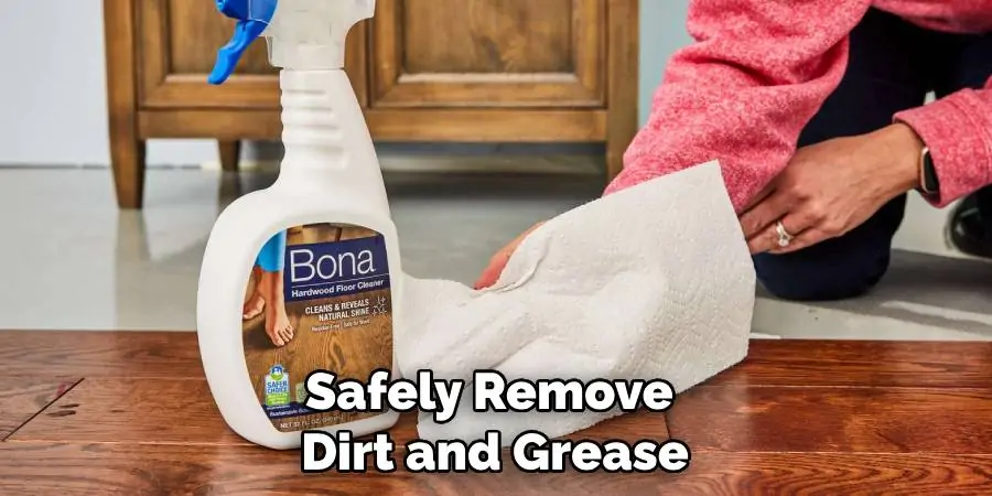 Safely Remove Dirt and Grease